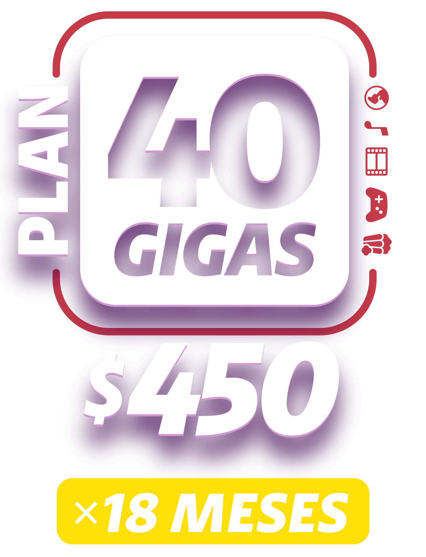 Plan 40 GIGAS - $450 por 18 meses
